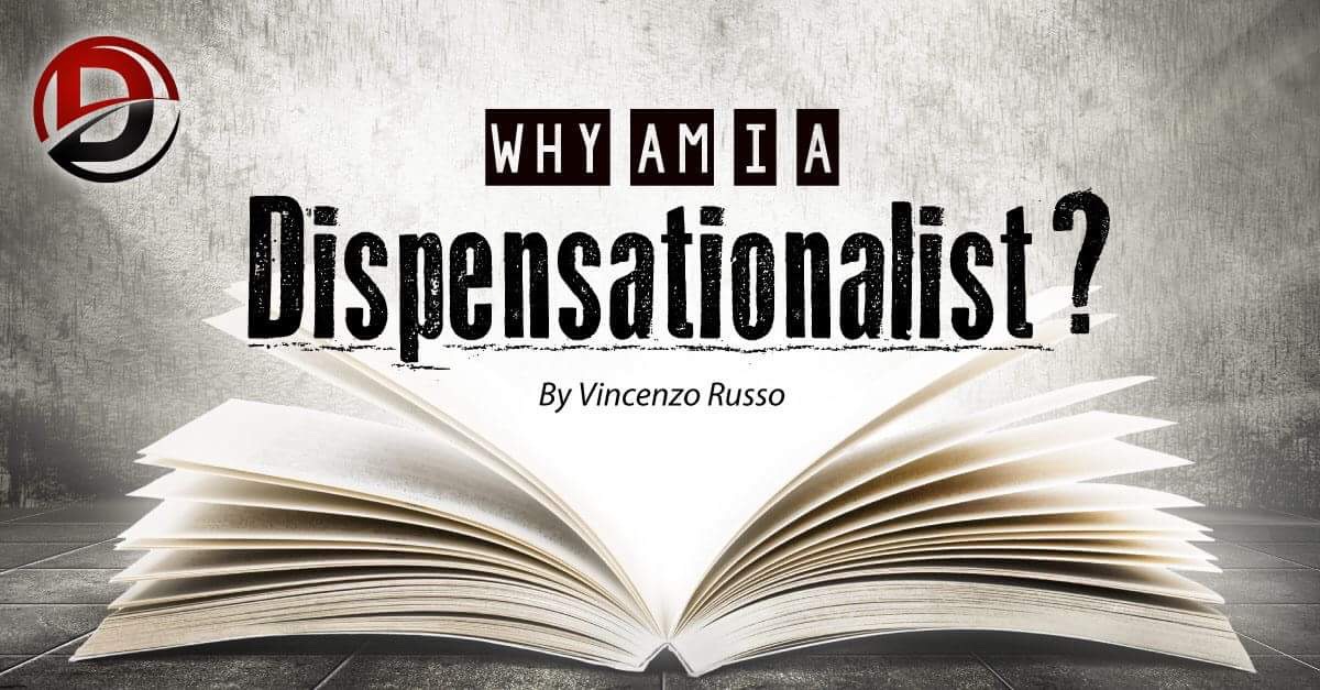 Perché sono dispensazionalista?